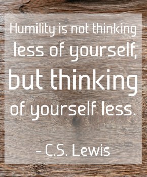taolife-c_s_-lewis-humility-is-not-thinking-less-of-yourself-but-thinking-of-yourself-less_